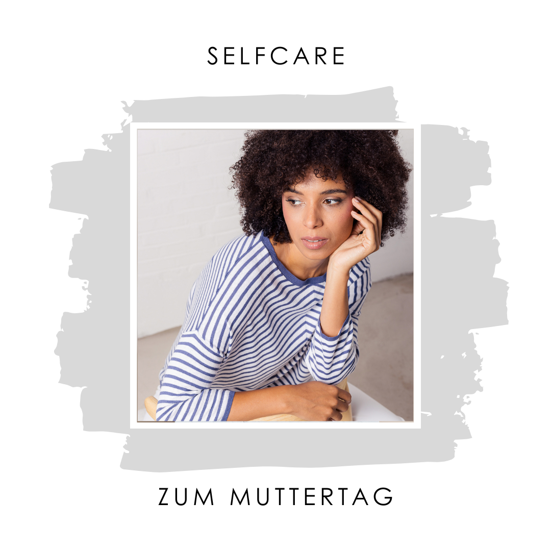 Weil jede Mutter ein Paradies verdient – Selfcare zum Muttertag
